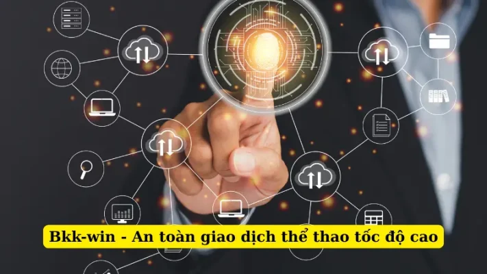 Bkk-win - An toàn giao dịch thể thao tốc độ cao