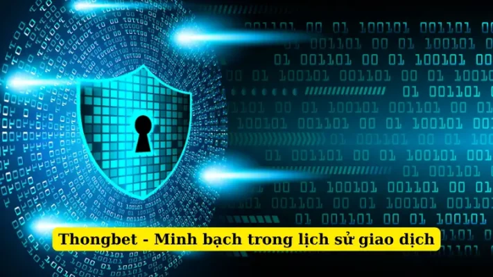 Thongbet - Minh bạch trong lịch sử giao dịch