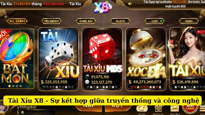 Tài Xỉu X8 - Sự kết hợp giữa truyền thống và công nghệ